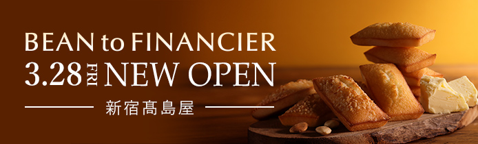BEAN to FINANCIER 3.28 FRI NEW OPEN